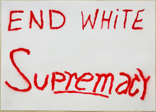 Load image into Gallery viewer, End White Supremacy